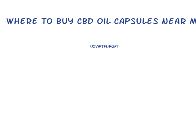 Where To Buy Cbd Oil Capsules Near Me