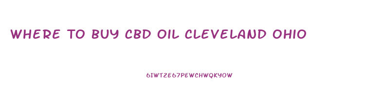 Where To Buy Cbd Oil Cleveland Ohio