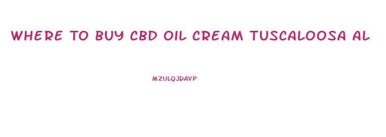 Where To Buy Cbd Oil Cream Tuscaloosa Al