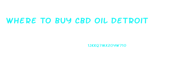 Where To Buy Cbd Oil Detroit