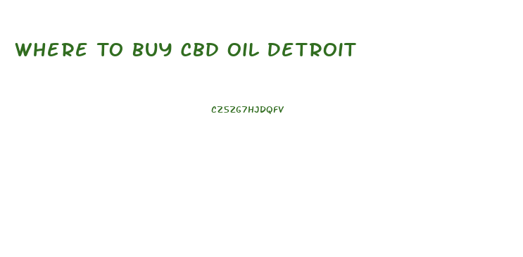 Where To Buy Cbd Oil Detroit