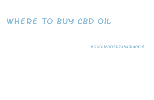 Where To Buy Cbd Oil