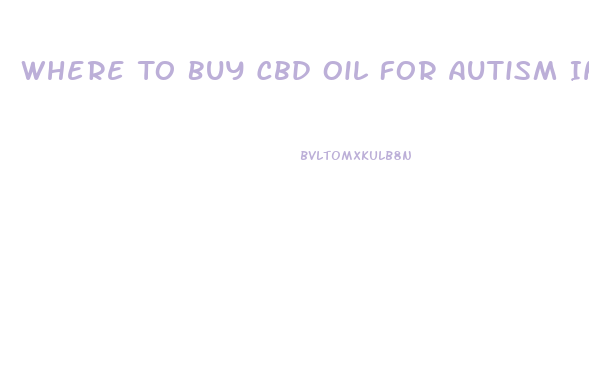 Where To Buy Cbd Oil For Autism In Gresham Oregon