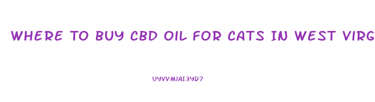 Where To Buy Cbd Oil For Cats In West Virginia