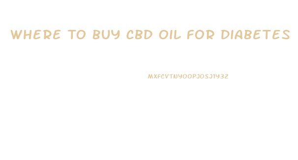Where To Buy Cbd Oil For Diabetes