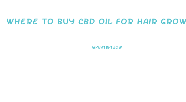 Where To Buy Cbd Oil For Hair Growth
