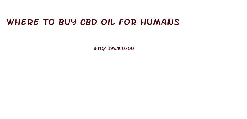 Where To Buy Cbd Oil For Humans