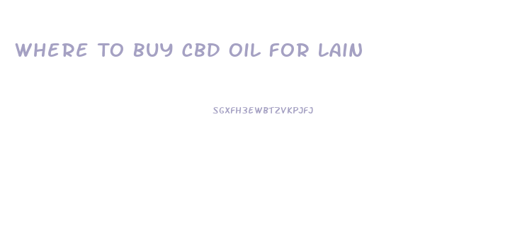 Where To Buy Cbd Oil For Lain