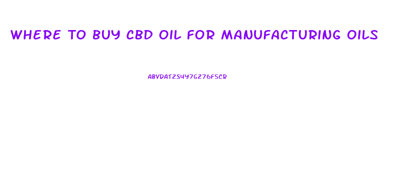 Where To Buy Cbd Oil For Manufacturing Oils