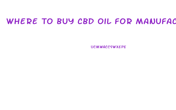 Where To Buy Cbd Oil For Manufacturing Oils