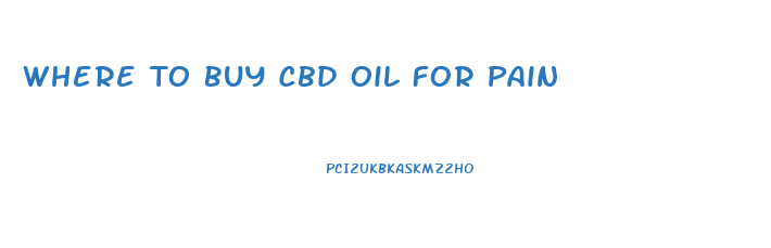 Where To Buy Cbd Oil For Pain