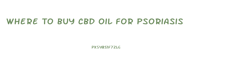 Where To Buy Cbd Oil For Psoriasis