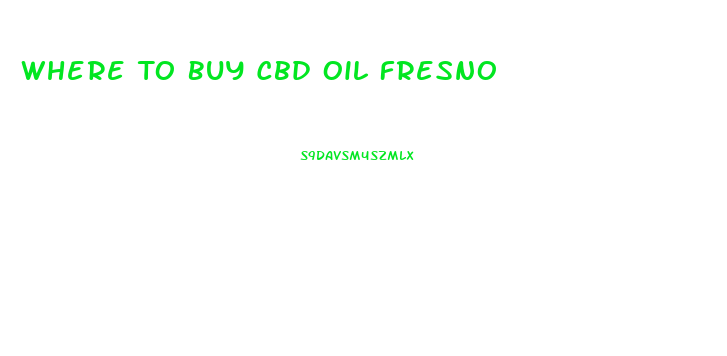 Where To Buy Cbd Oil Fresno