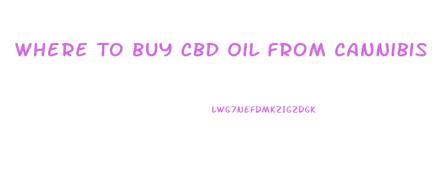 Where To Buy Cbd Oil From Cannibis