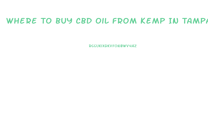 Where To Buy Cbd Oil From Kemp In Tampa