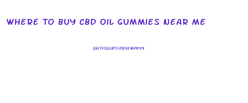 Where To Buy Cbd Oil Gummies Near Me