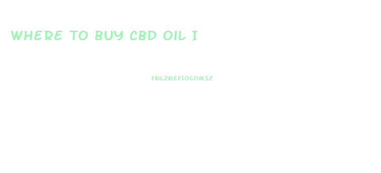 Where To Buy Cbd Oil I