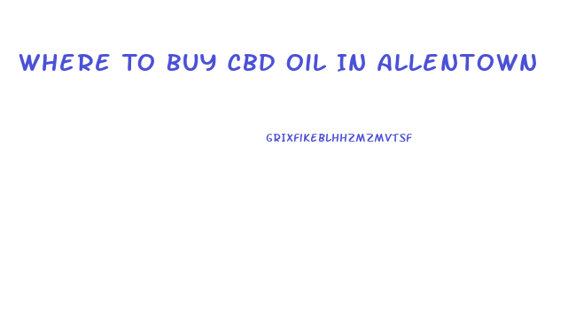 Where To Buy Cbd Oil In Allentown