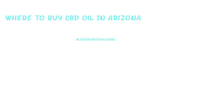 Where To Buy Cbd Oil In Arizona