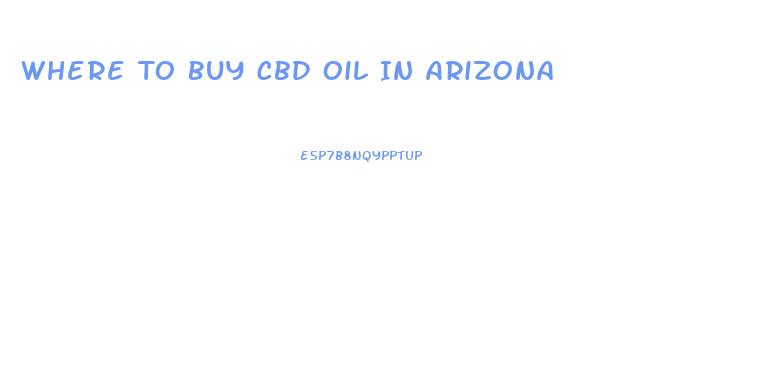Where To Buy Cbd Oil In Arizona