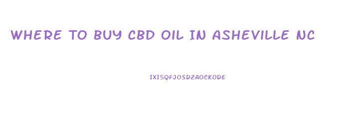 Where To Buy Cbd Oil In Asheville Nc