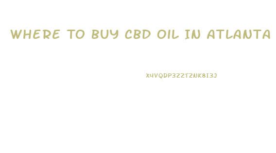 Where To Buy Cbd Oil In Atlanta