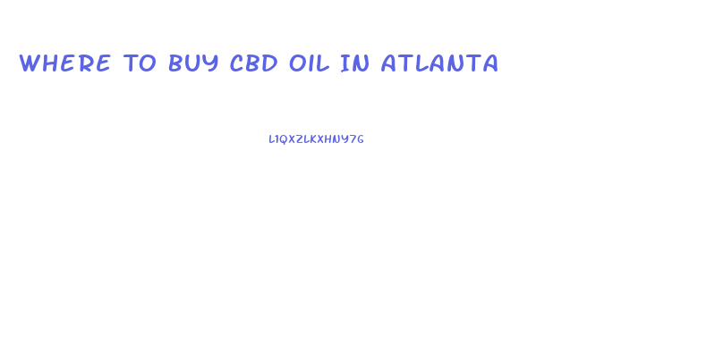 Where To Buy Cbd Oil In Atlanta