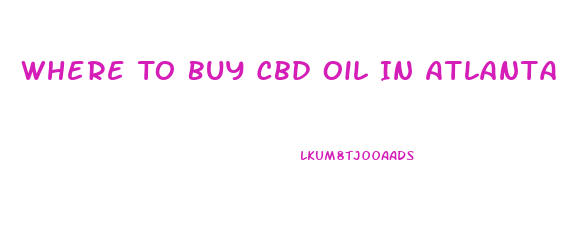 Where To Buy Cbd Oil In Atlanta