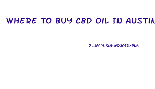 Where To Buy Cbd Oil In Austin Tx