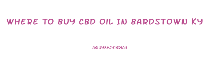 Where To Buy Cbd Oil In Bardstown Ky