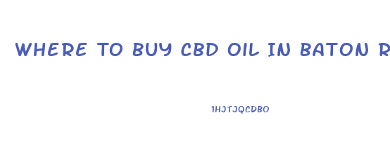 Where To Buy Cbd Oil In Baton Rouge