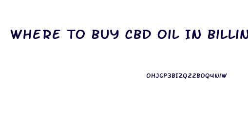 Where To Buy Cbd Oil In Billings Montana