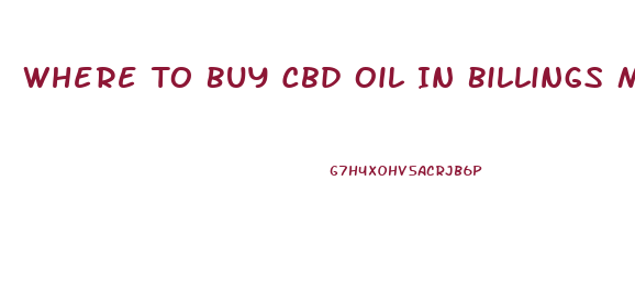Where To Buy Cbd Oil In Billings Montana