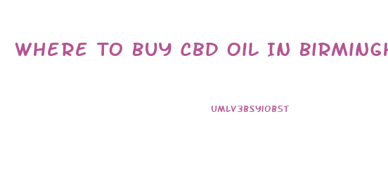 Where To Buy Cbd Oil In Birmingham Alabama