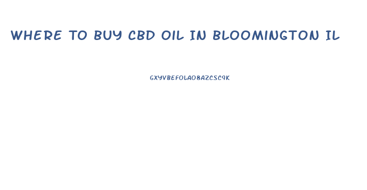 Where To Buy Cbd Oil In Bloomington Il
