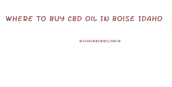 Where To Buy Cbd Oil In Boise Idaho