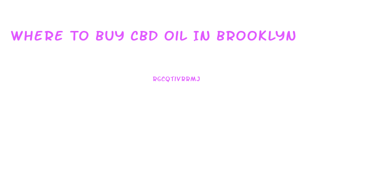 Where To Buy Cbd Oil In Brooklyn