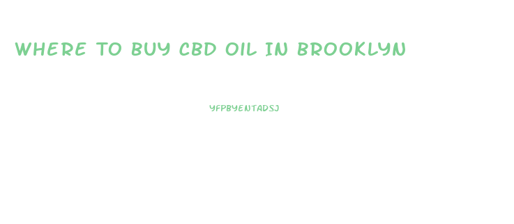 Where To Buy Cbd Oil In Brooklyn