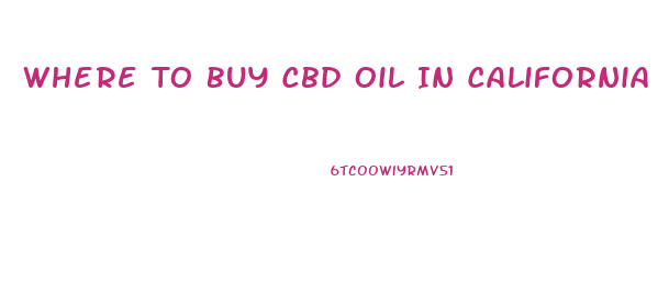 Where To Buy Cbd Oil In California