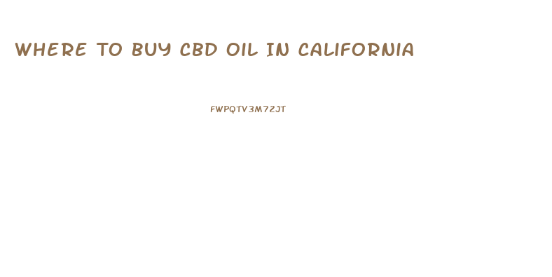 Where To Buy Cbd Oil In California