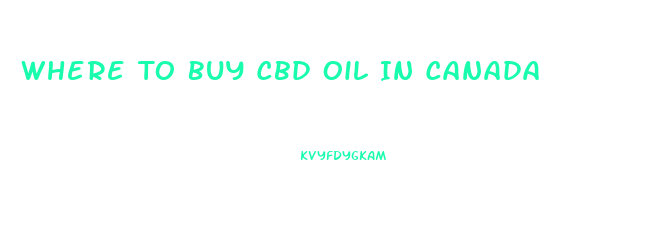 Where To Buy Cbd Oil In Canada