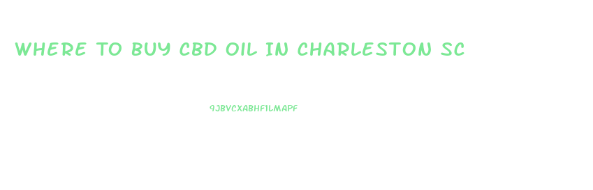 Where To Buy Cbd Oil In Charleston Sc