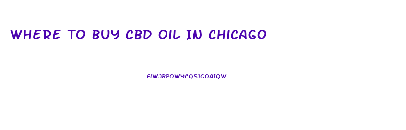 Where To Buy Cbd Oil In Chicago