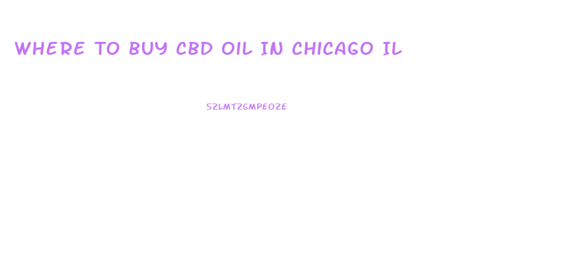 Where To Buy Cbd Oil In Chicago Il