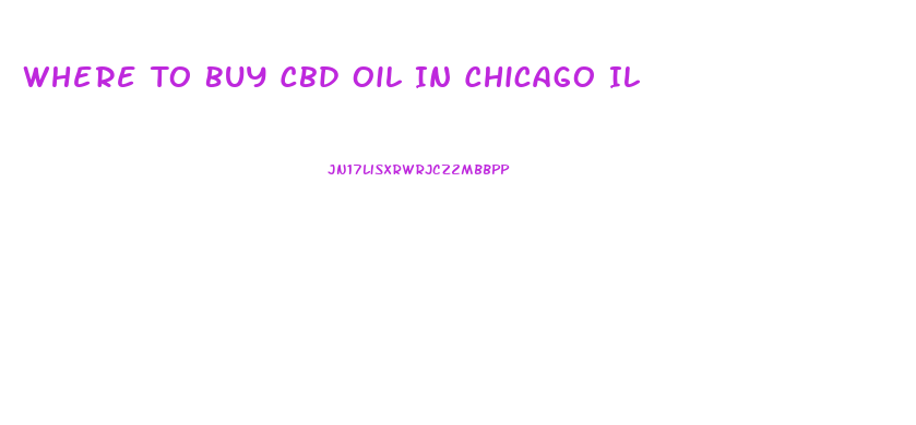 Where To Buy Cbd Oil In Chicago Il