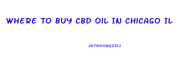 Where To Buy Cbd Oil In Chicago Il