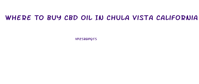 Where To Buy Cbd Oil In Chula Vista California