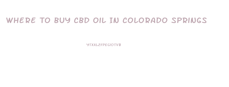 Where To Buy Cbd Oil In Colorado Springs