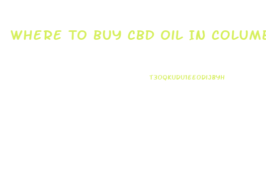 Where To Buy Cbd Oil In Columbia South Carolina