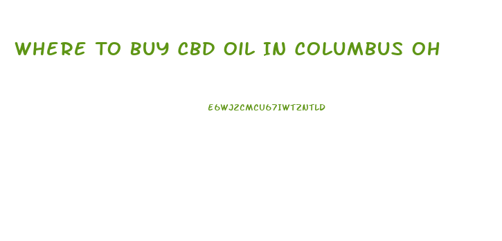 Where To Buy Cbd Oil In Columbus Oh